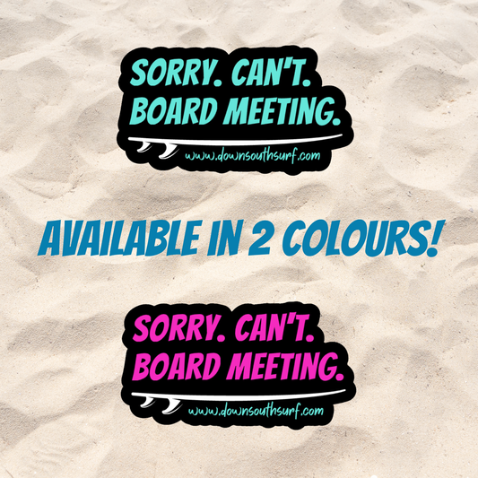 SORRY. CAN'T. BOARD MEETING VINYL STICKER